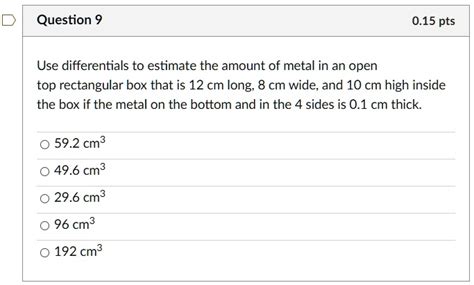 differentials metal in an open box|Solved Question 9 0.15 pts Use differentials to estimate the .